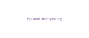 Hyaluron Unterspritzung